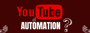 What is YouTube Automation